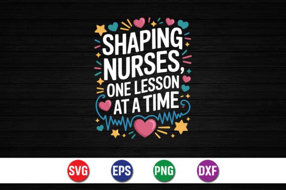 Shaping Nurses One Lesson at a Time – T-Shirt Design Graphics